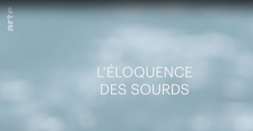 L'éloquence des sourds par Arte